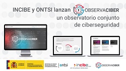 INCIBE y ONTSI lanzan ObservaCiber, un observatorio conjunto de ciberseguridad