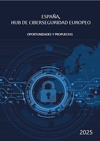 Espaa, hub de ciberseguridad europeo - Oportunidades y propuestas