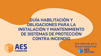 AES FUNDACIN - Gua Habilitacin y Obligaciones para la Instalacin y Mantenimiento de Sistemas de Proteccin Contra Incendio